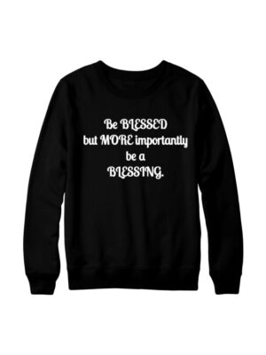 Be Blessed... Unisex Sweatshirt (without Dots)