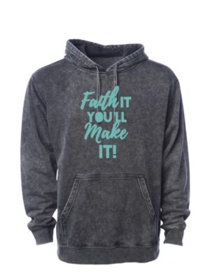 Faith It! You'll Make It! Unisex Hoodie