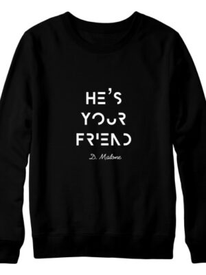 He's Your Friend Unisex Black Sweatshirt