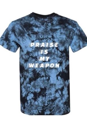 Praise Is My Weapon Unisex Blue Tie Dye T-Shirt
