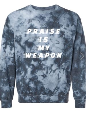 Praise is My Weapon Unisex Tie Dye Sweatshirt